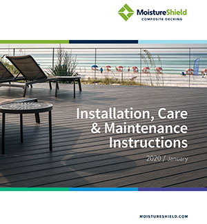 MoistureShield Decking Installation, Care & Maintenance Instructions